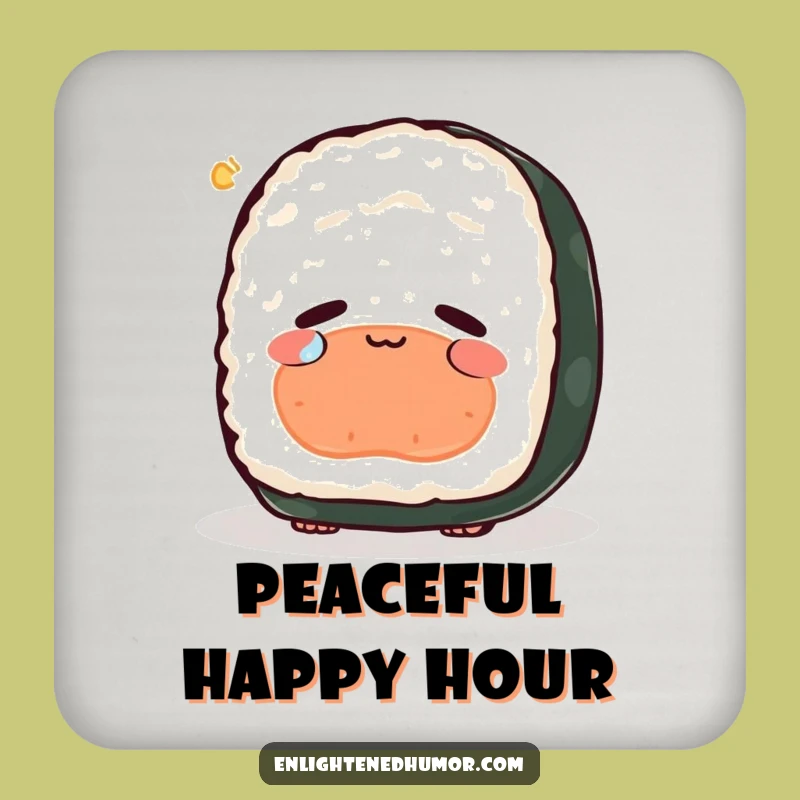 Funny Peaceful Sushi Existence Coaster - Protect Surfaces with Deep Humor