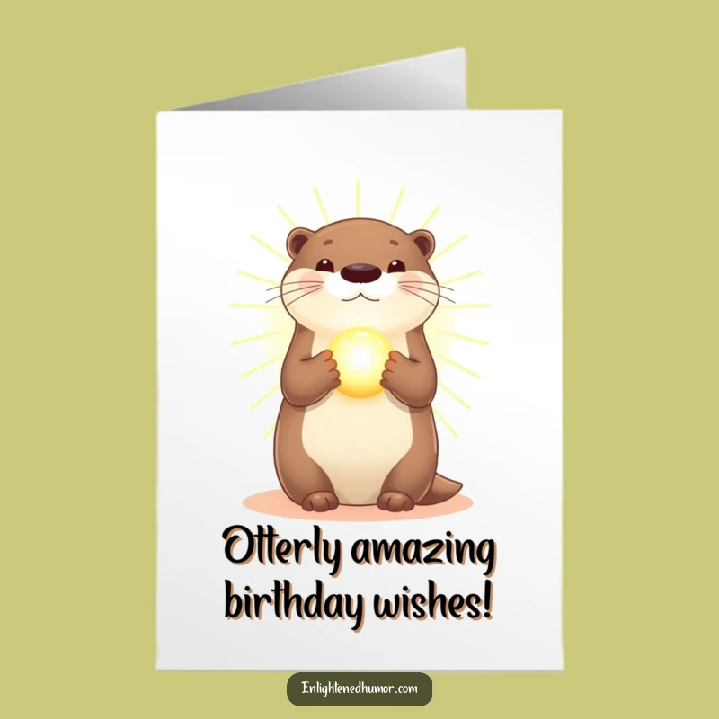 Free Printable Birthday Card: Radiant Otter Holding Orb, Funny Downloadable Gift