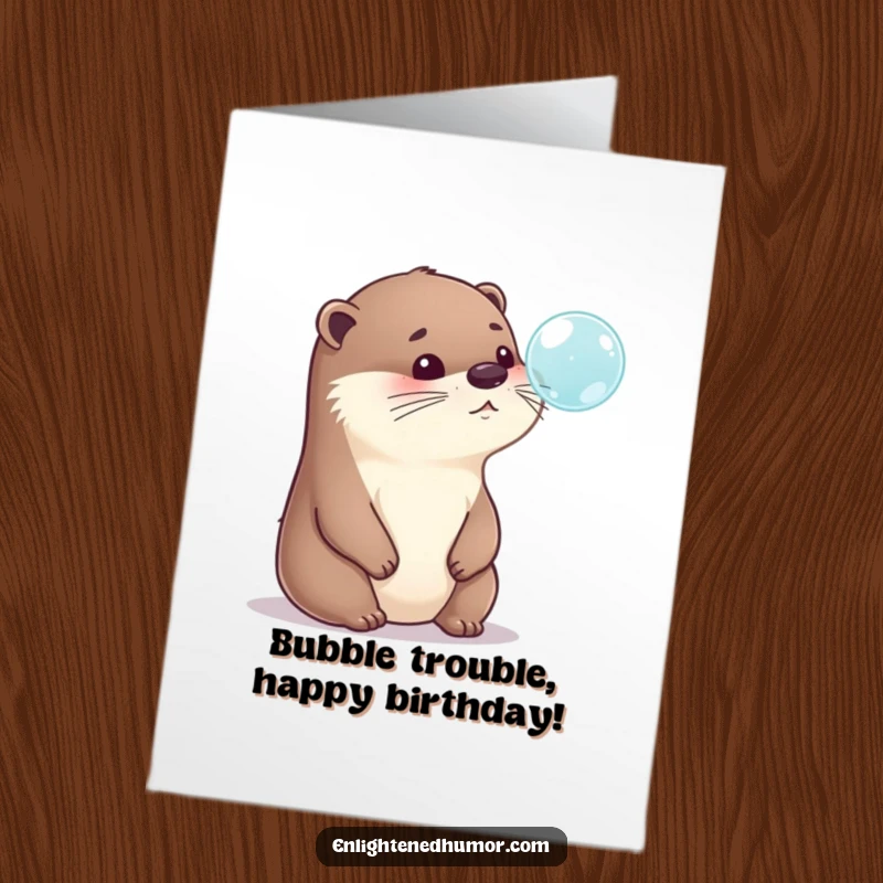 Funny Free Printable Birthday Card: Playful otter on hind legs, gazing intently at a shimmering bubble, lost in deep thought.