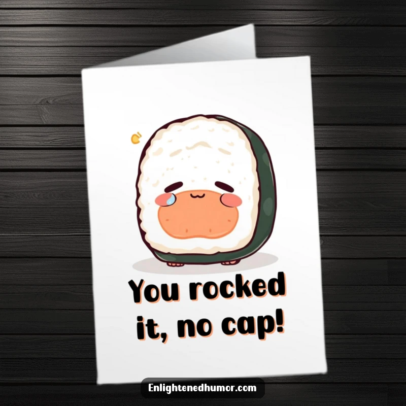 Funny Free Printable congratulations card with a sushi roll contemplating existence, shedding a tear of pure joy over a great achievement.
