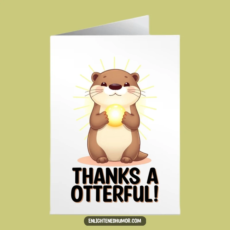 Free Printable Thank You Card: Radiant Otter, Glowing Orb, Funny Downloadable Gift